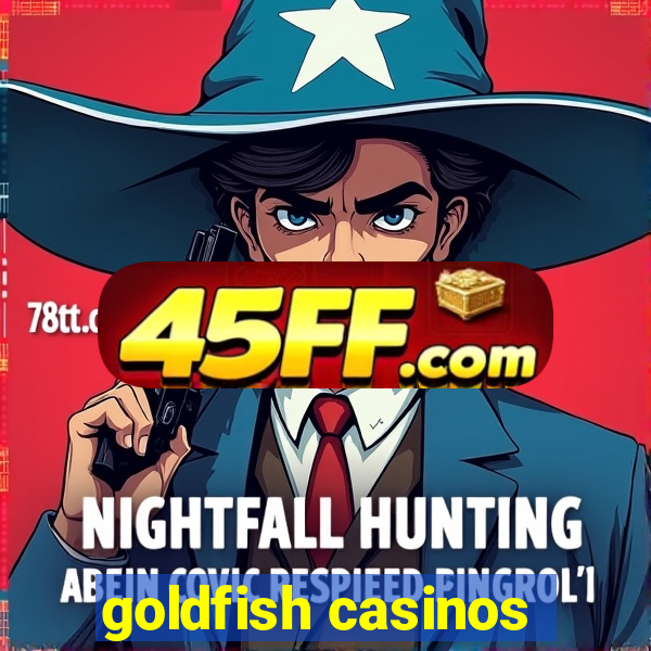 goldfish casinos